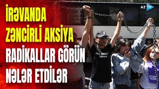 Keşiş və radikal dəstəsi yenidən meydana çıxdı: özlərini zəncirlədilər və görün nələr oldu