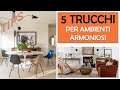 INTERIOR DESIGN - 5 TRUCCHI PER UNA CASA CON AMBIENTAZIONI ARMONIOSE E COERENTI