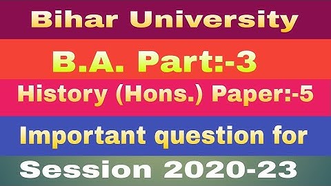 B.A. Part 3| History Honours Paper 5#history| bihar University|history honours paper 5 vvi question