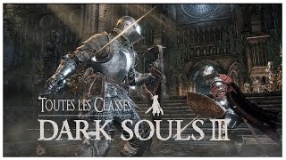 Dark Souls 3 / Toutes les classes. (Gameplay FR)