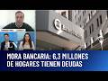 Familias endeudadas: la mora bancaria tocó su pico
