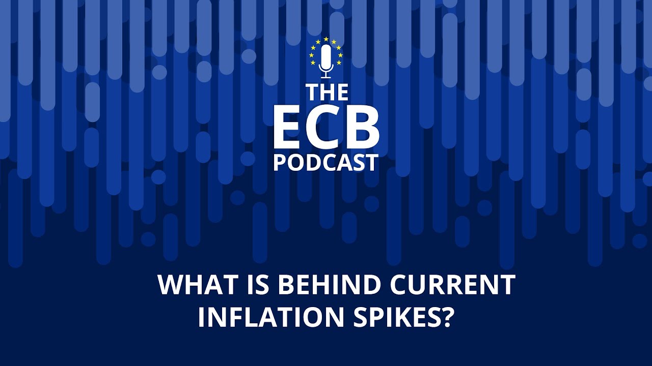 The ECB Podcast - What is behind current inflation spikes? - YouTube