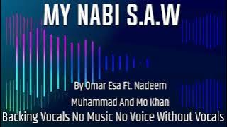 My Nabi S.A.W Backing Vocals By Omar Esa Ft  Nadeem Mohammed And Mo Khan No Music No Voice