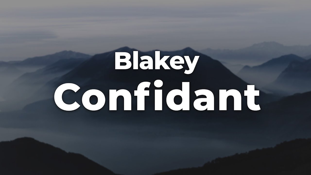 Blakey - Confidant (Letra/Lyrics) | Official Music Video