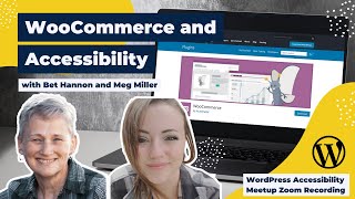 WooCommerce and Accessibility with Bet Hannon and Meg Miller | WordPress Accessibility Meetup