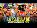 ARGENTINA CAMPEÓN Copa América 2021 | La Película