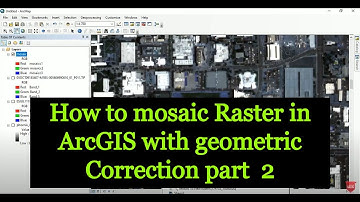 How to mosaic Raster in ArcGIS with geometric Correction part  2