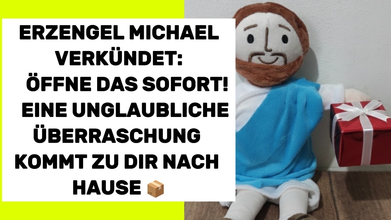 Erzengel Michael verkündet: Öffne es jetzt! Eine unglaubliche Überraschung kommt heute zu dir...