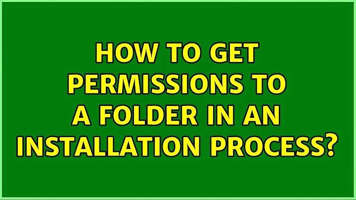 How to get permissions to a folder in an installation process?