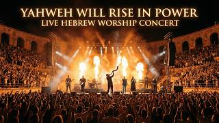Yahweh Will Rise in Power | LIVE HEBREW WORSHIP CONCERT | Fire, Praise & Victory