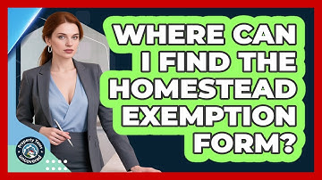 Where Can I Find the Homestead Exemption Form?