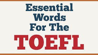 Essential Words For The TOEFL