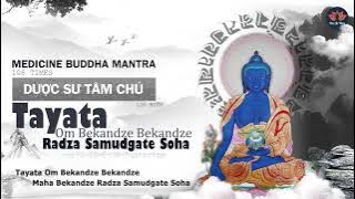 Tayata Om Bekandze Bekandze Radza Samudgate Soha - Medicine Buddha mantra - Dược sư tâm chú-108 biến