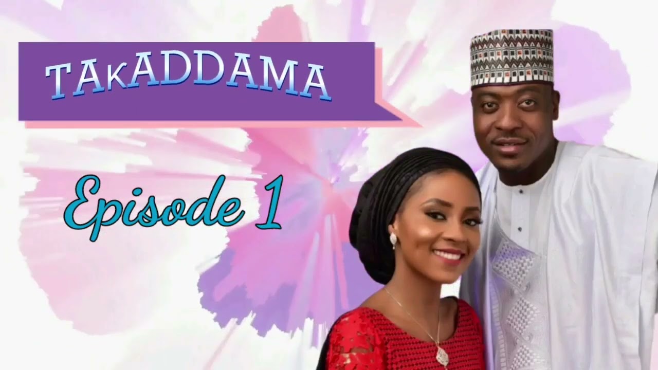 TAKADDAMA Episode 1 - Labarin wani rikici tsakanin yan uwan juna