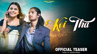 Koi Tha ( Teaser ) Ark Aadil