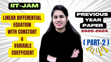 Linear Differential Eq.  with Constant & Variable Coefficient (Part-2) | Ordinary Diff. Eq.| IIT-JAM