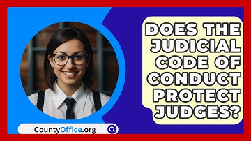 Does The Judicial Code Of Conduct Protect Judges? - CountyOffice.org