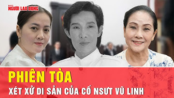 Tòa chuẩn bị xét xử phúc thẩm: Ai thực sự được thừa kế tài sản của cố NSƯT Vũ Linh? | Tin tức