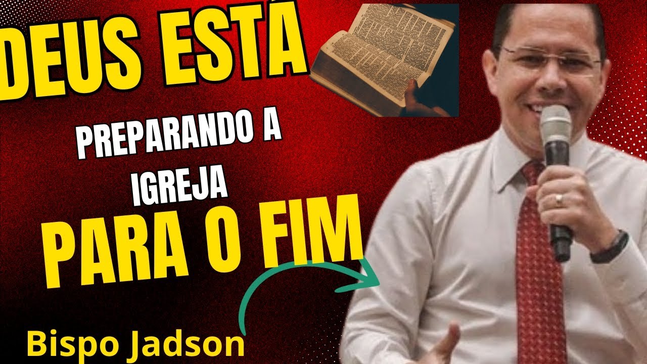 DEUS está preparando a igreja para o fim: bispo Jadson.#mensagemdedeus ...