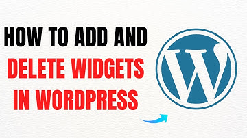 How to Add and Delete Widgets in WordPress – Full Guide