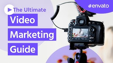 The Ultimate Video Marketing Guide by Envato