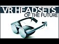 The VR Headsets Of The Future