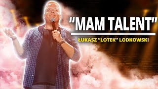 ŁUKASZ LOTEK LODKOWSKI - &quot;Mam talent&quot;  | Stand-Up