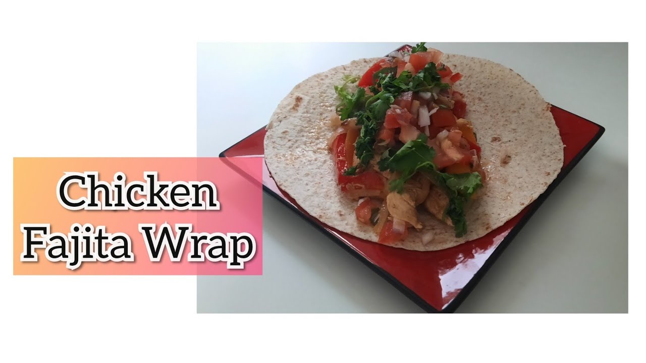 How To Make Chicken Fajita Wrap? by Arlene's Experience - YouTube