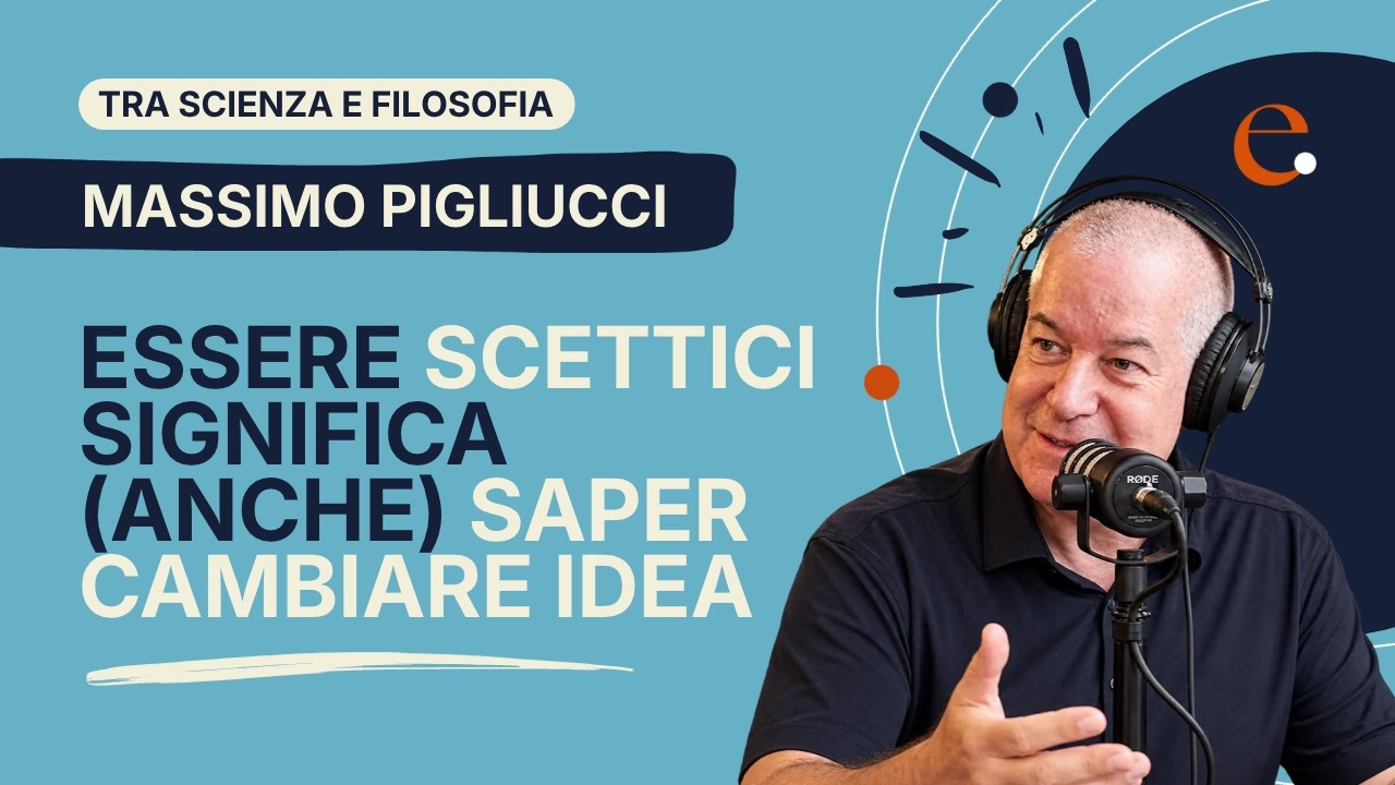 Essere scettici significa (anche) saper cambiare idea