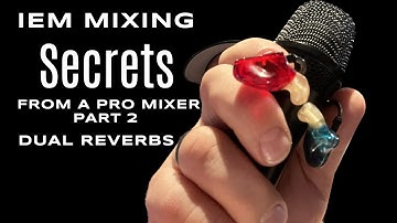 IEM Mixing Secrets Pt 2-From a Pro Mixer-Dual Reverbs