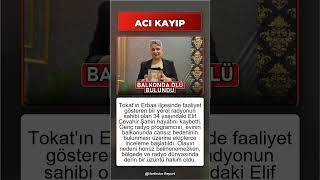 Tokat'ta yerel radyo sahibi Elif Cevahir Şahin ölü bulundu