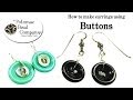 How to Make Earrings with Buttons