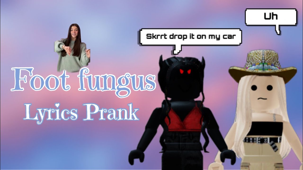 Foot Fungus Lyrics Prank (Skrrt drop it on my car) Roblox YouTube