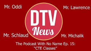 DTV Podcast with No Name Episode 15: CTE Classes (Teacher Podcasts)