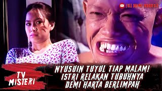 NYUSUIN TUYUL TIAP MALAM! ISTRI RELAKAN TUBUHNYA DEMI HARTA BERLIMPAH - TV MISTERI