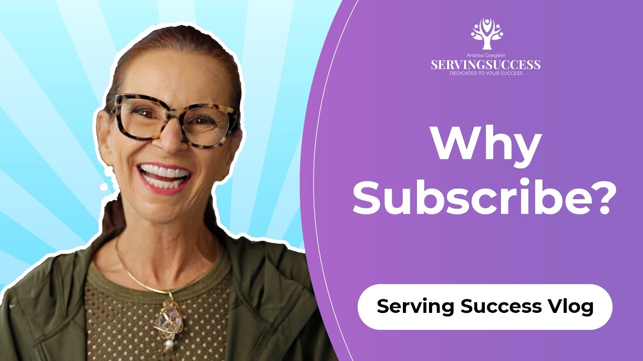 Why Subscribe? | Dr. Success | Andrea Goeglein | Serving Success