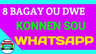 8 BAGAY OU DWE KONNEN SOU WHATSAPP