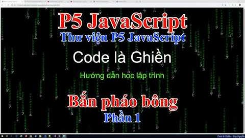 202 - P5 JavaScript Lib - Firework - Bắn pháo bông tuyệt đẹp ! - phần 1