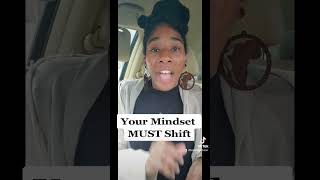 Your Mindset MUST Shift