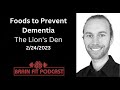 Foods to Prevent Dementia: The Lion's Den, Feb 24, 2023