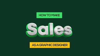 How to make sales as a graphic designer | Graphic Design