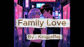Download lagu family love by Kingjaffej