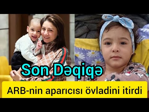 ARB-nin aparıcısı Aynur Bağirova övladi dünyasini dəyisdi