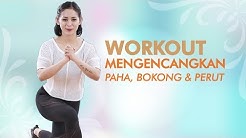 Cara Mengencangkan Paha, Bokong, Dan Perut Yang Bisa Dilakukan Di Rumah - Durasi: 19.41. 