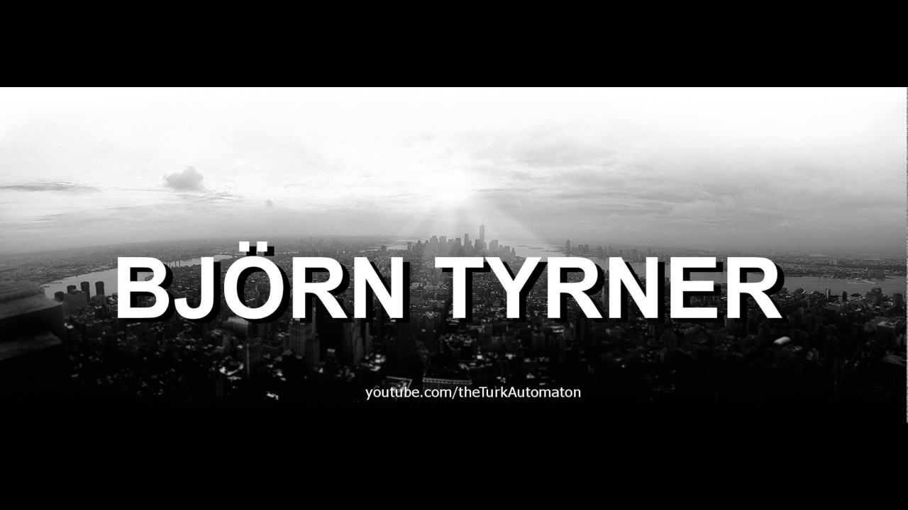 How To Pronounce Björn Tyrner In German - Youtube