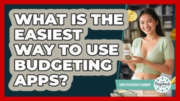 What Is The Easiest Way To Use Budgeting Apps? - Your Paycheck Planner