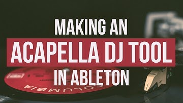 Making an Acapella DJ Tool in Ableton