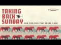 Taking Back Sunday - Can You Feel That (Here I Am)