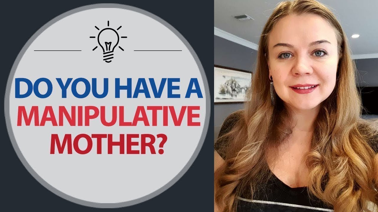 Dealing with a Manipulative Mother. Is Your Mom Manipulative? YouTube