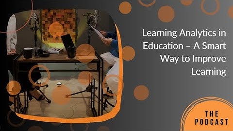 Podcast: Learning Analytics in Education – A Smart Way to Improve Learning